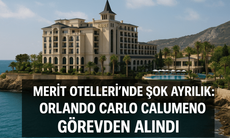 Merit Otelleri’nde Şok Ayrılık: Orlando Carlo Calumeno Görevden Alındı 1 ChatGPT Image 18 Agu 2025 15 50 39